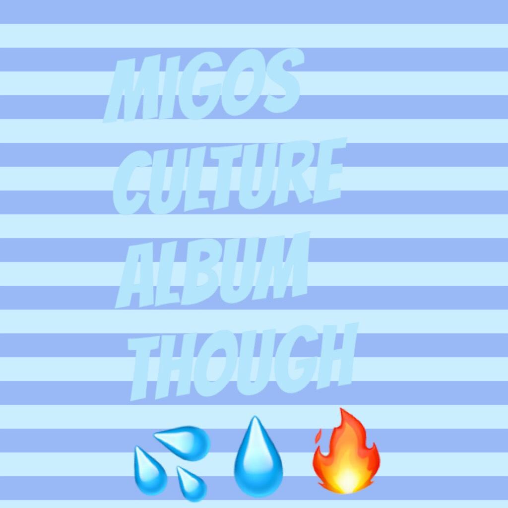 Migos culture album though💦💧🔥