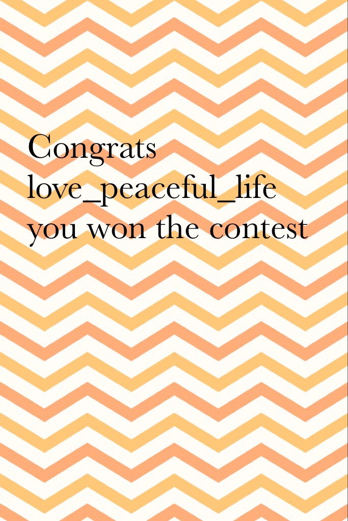 Congrats love_peaceful_life you won the contest 