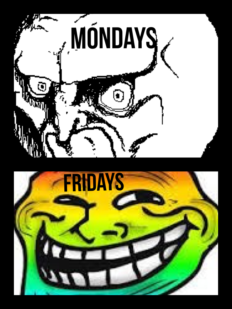 You Monday and you Friday 