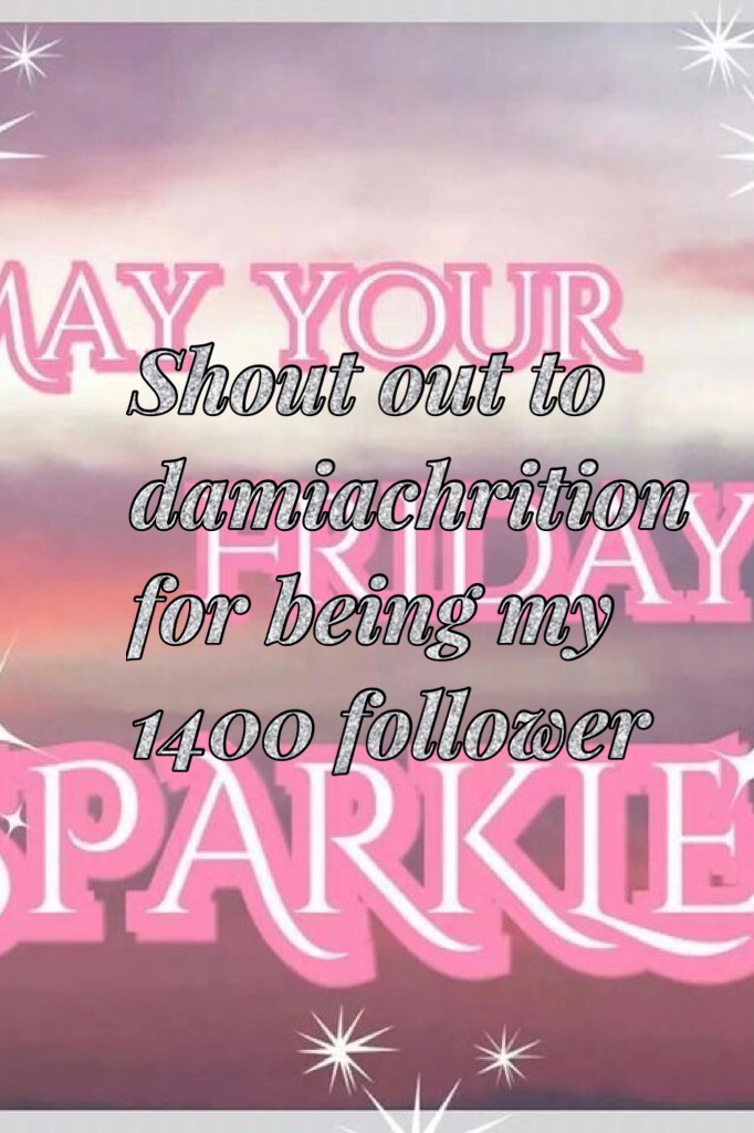 Shout out to  damiachrition for being my 1400 follower 