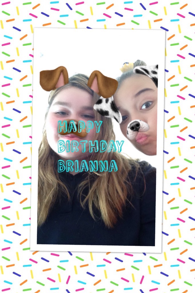Happy birthday Brianna 