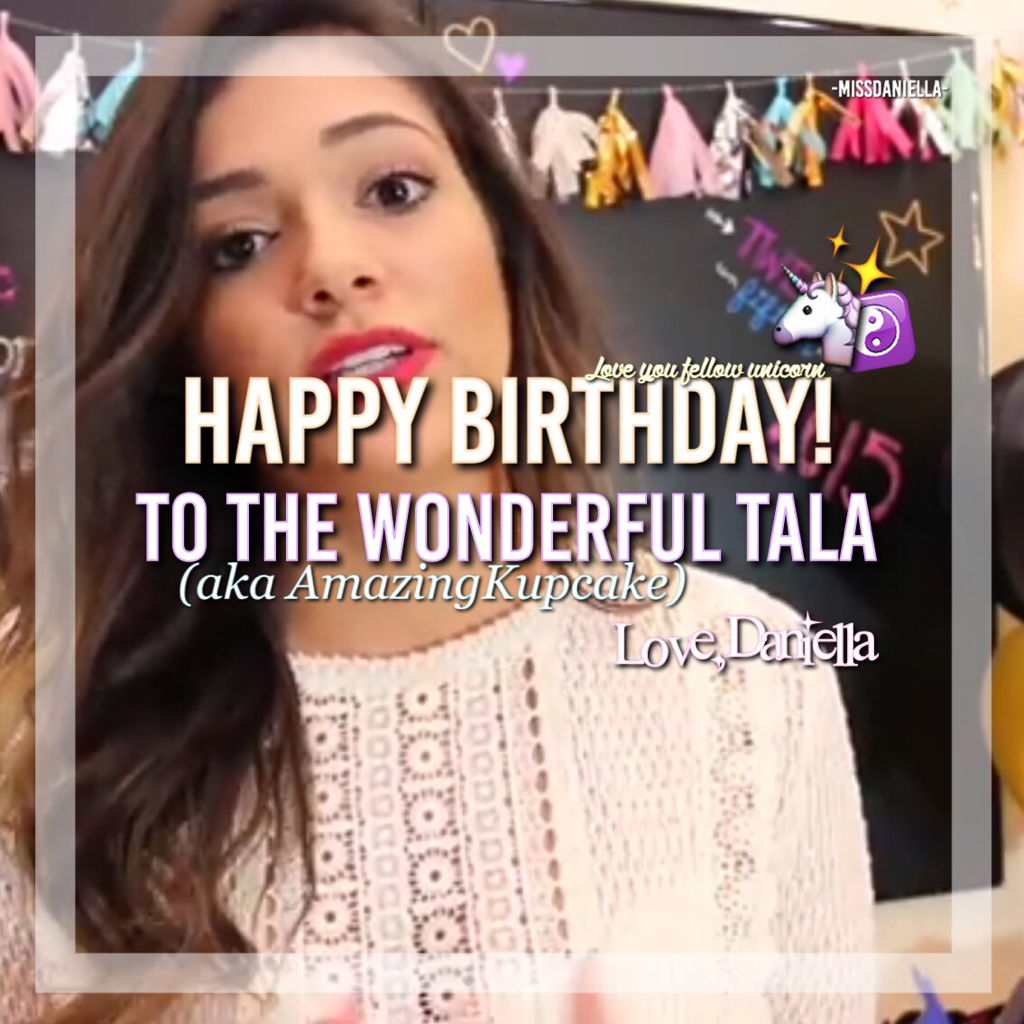 Wish Tala (@AmazingKupcake) a wonderful birthday!! (Her birthday is today but for us tommorow is her birthday) love you tala!//Daniella♡