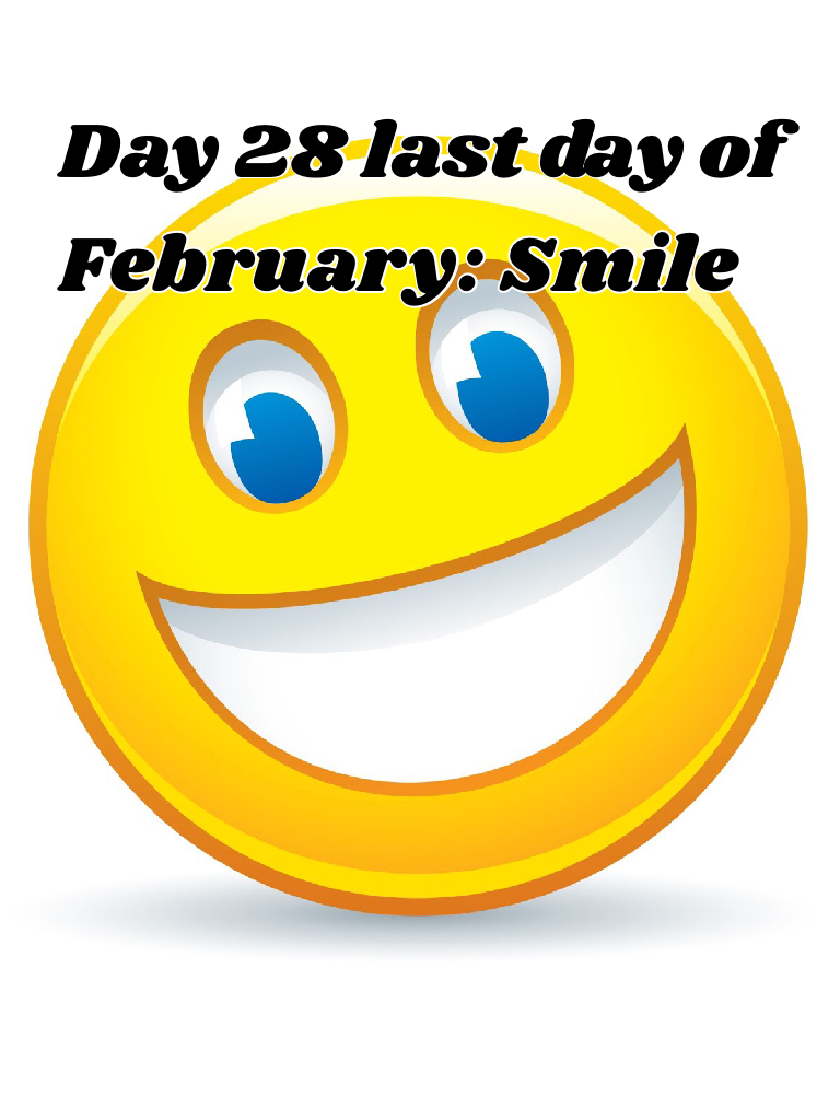 Day 28 last day of February: Smile