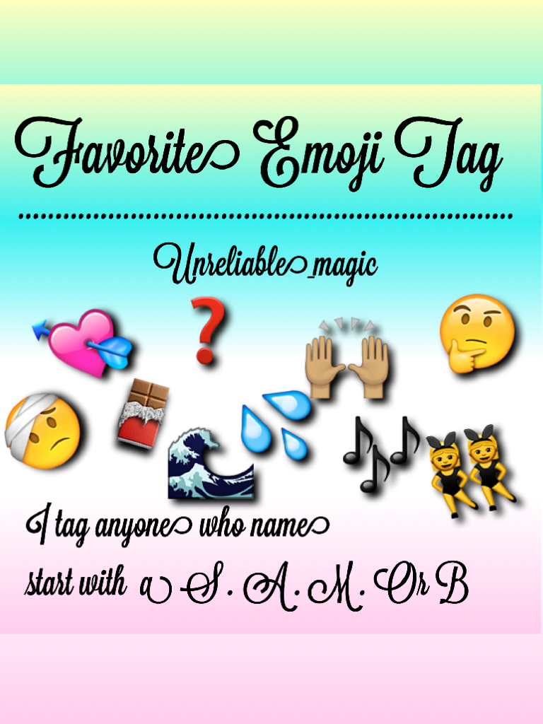I decided to do the emoji Tag 💕Have a go at it if your name start with a S..A...M...Or B🙈