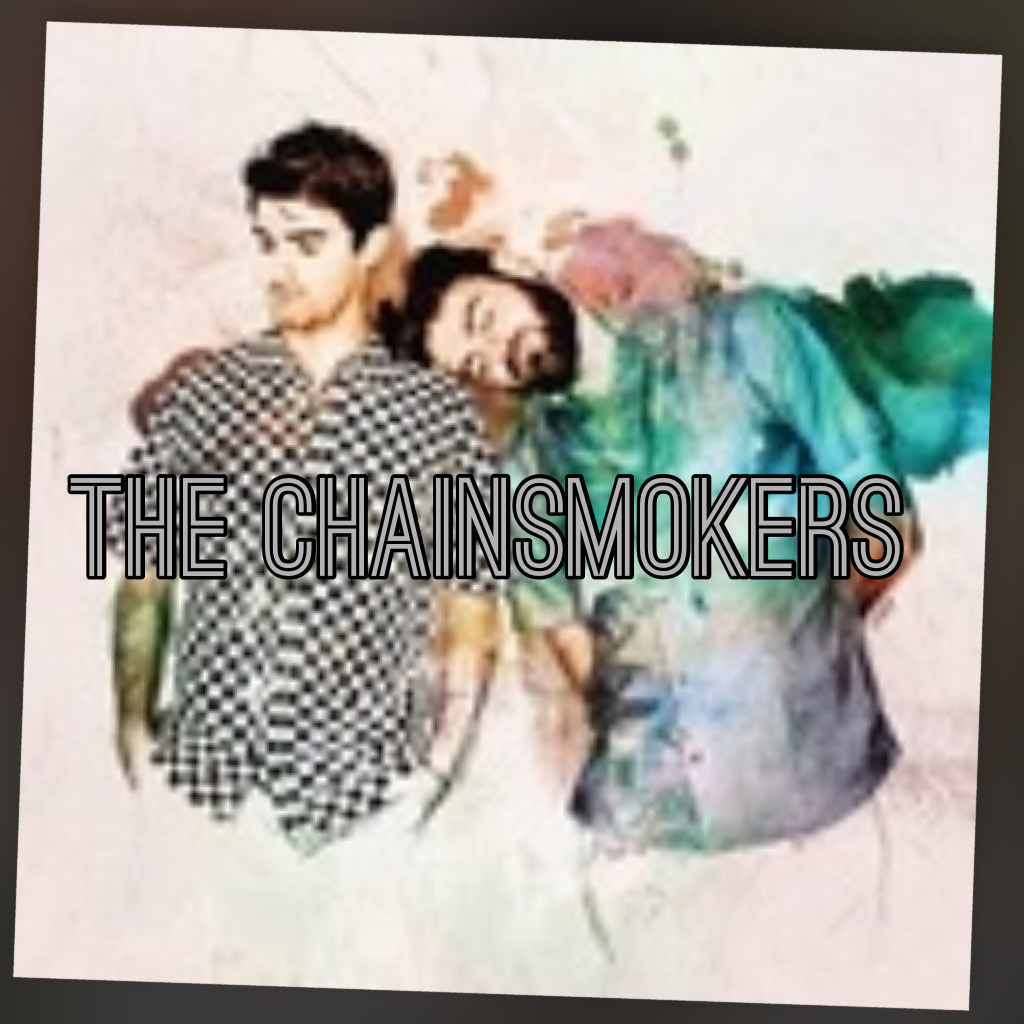 The chainsmokers
