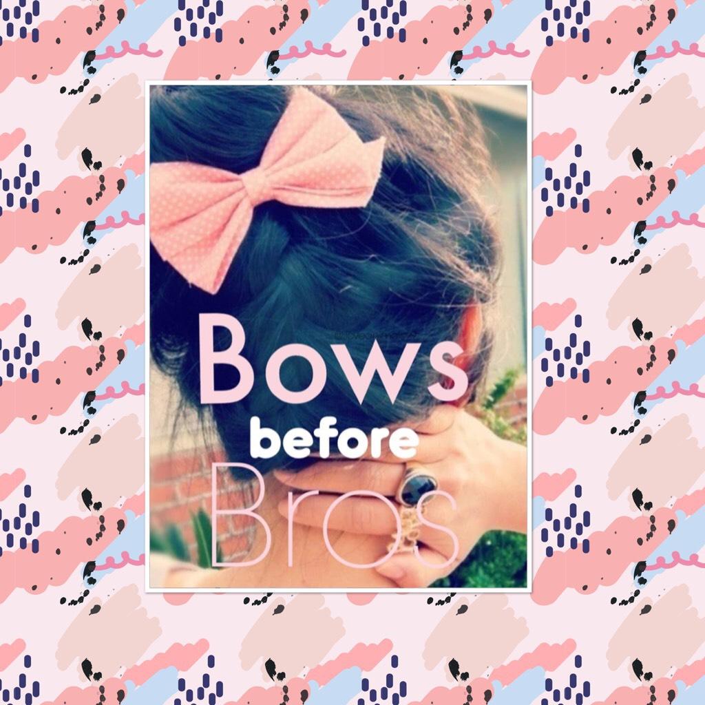 Bows before Bros 😜😍