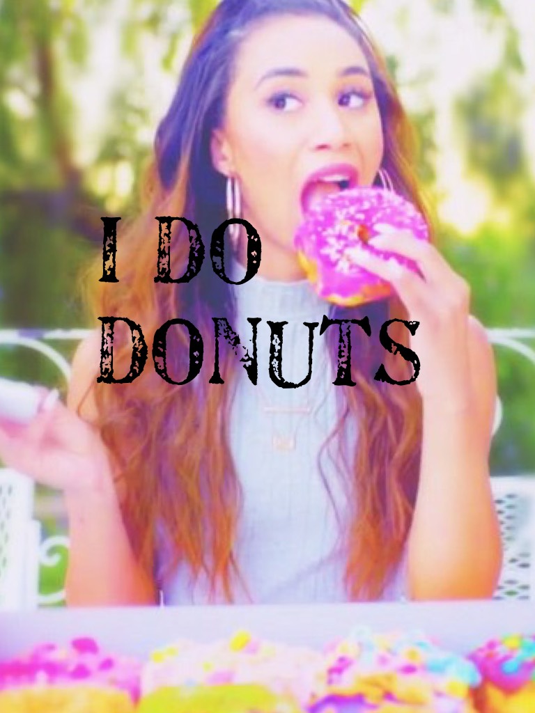 I do donuts