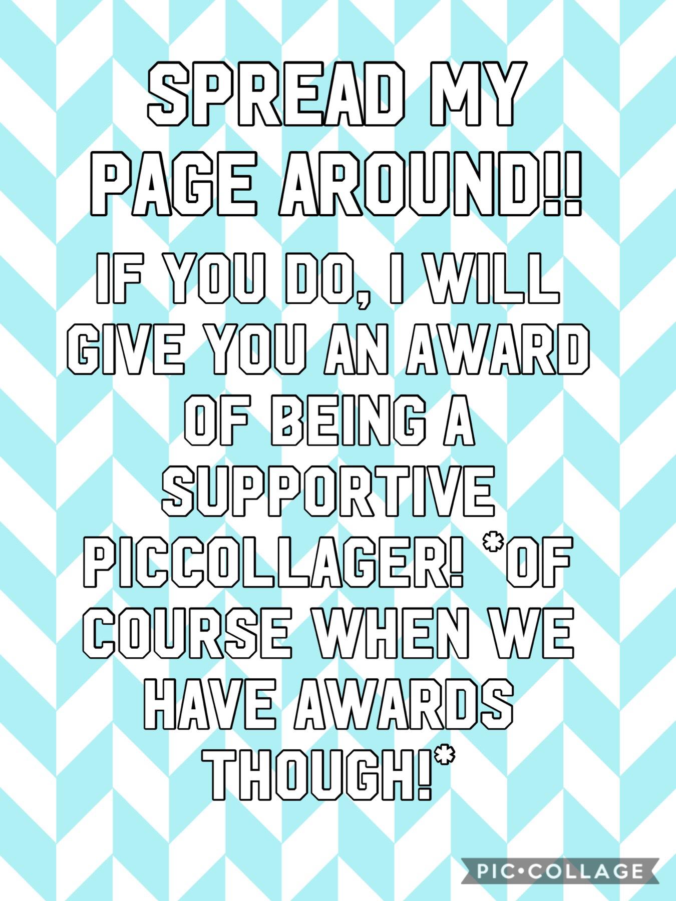 If you advertise my account on your page you will get an award!!!!!