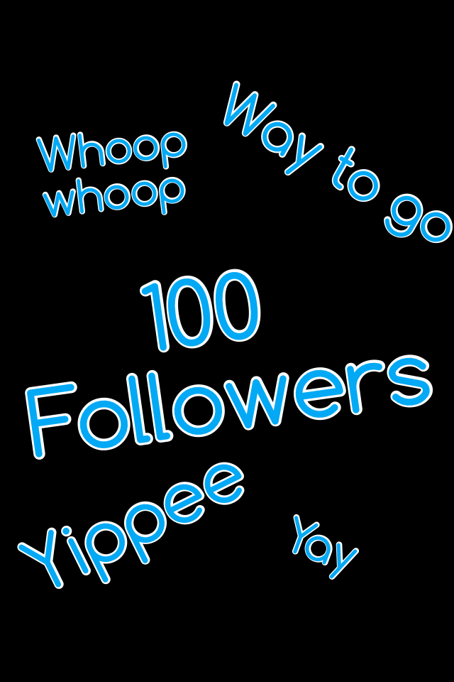      100
Followers!!!!!!