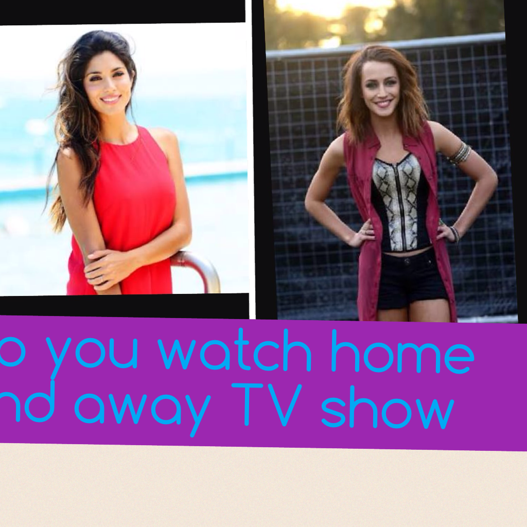 Do you watch home and away TV show