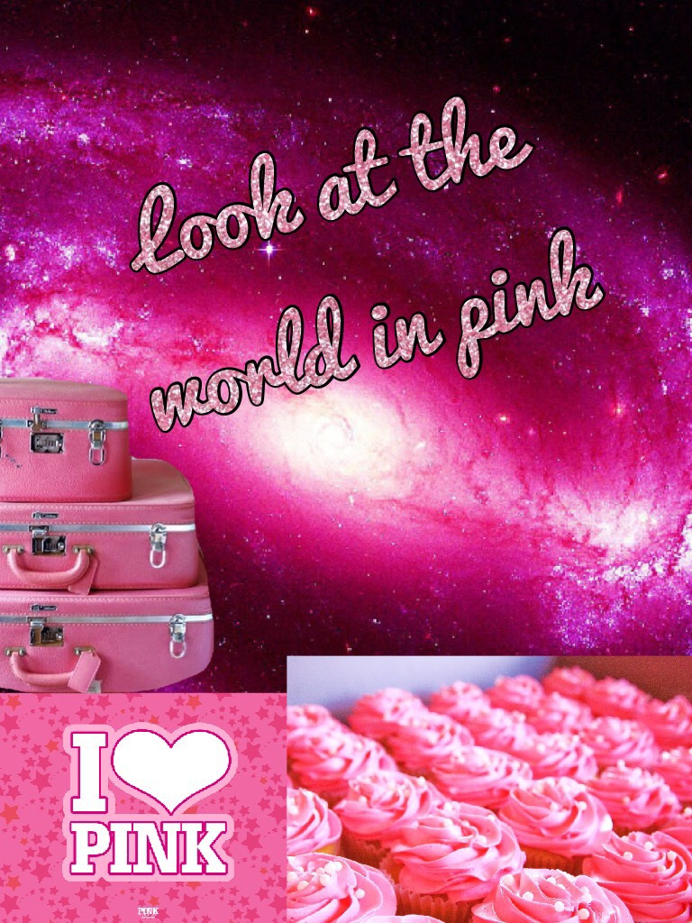 Look at the world in pink