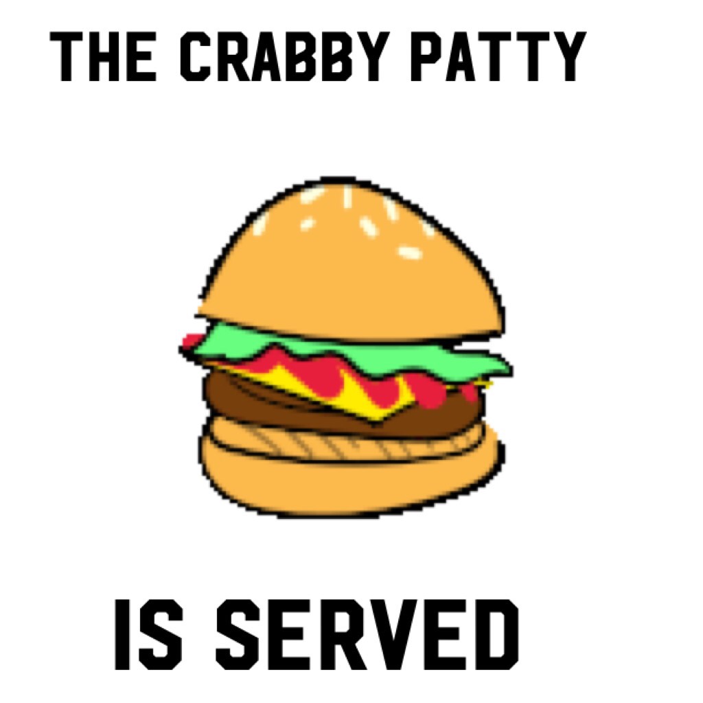 Your crabby patty 