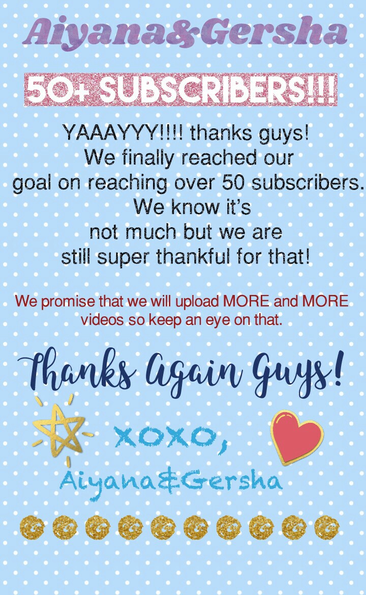 tap
YAAAYYY!!!! thanks guys! 
We finally reached our
goal on reaching over 50 subscribers.
 We know it's
not much but we are 
still super thankful for that! keep it up and we love you!🙌🎉🎈