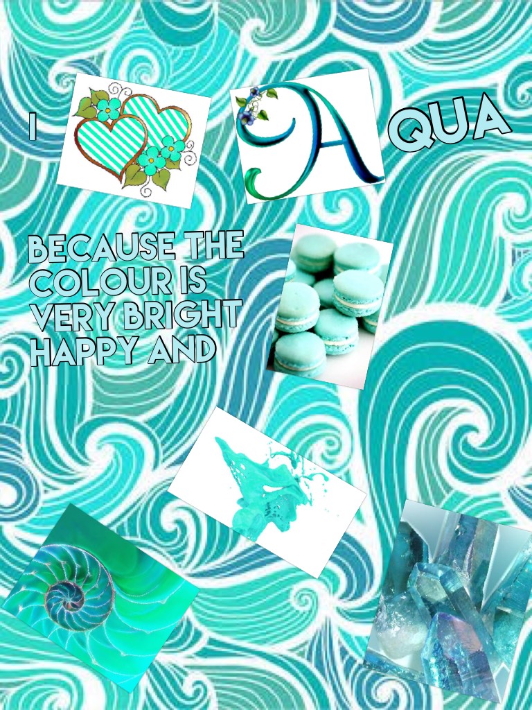 Aqua is my love 
