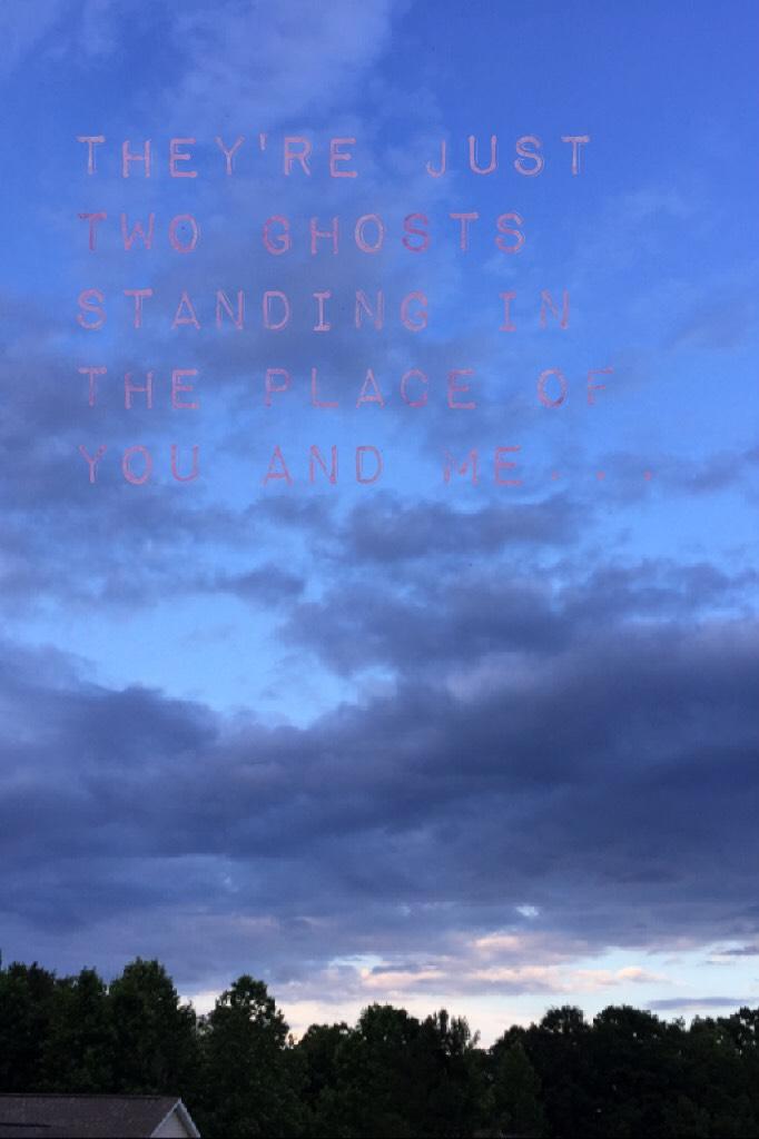 They're just two ghosts standing in the place of you and me...