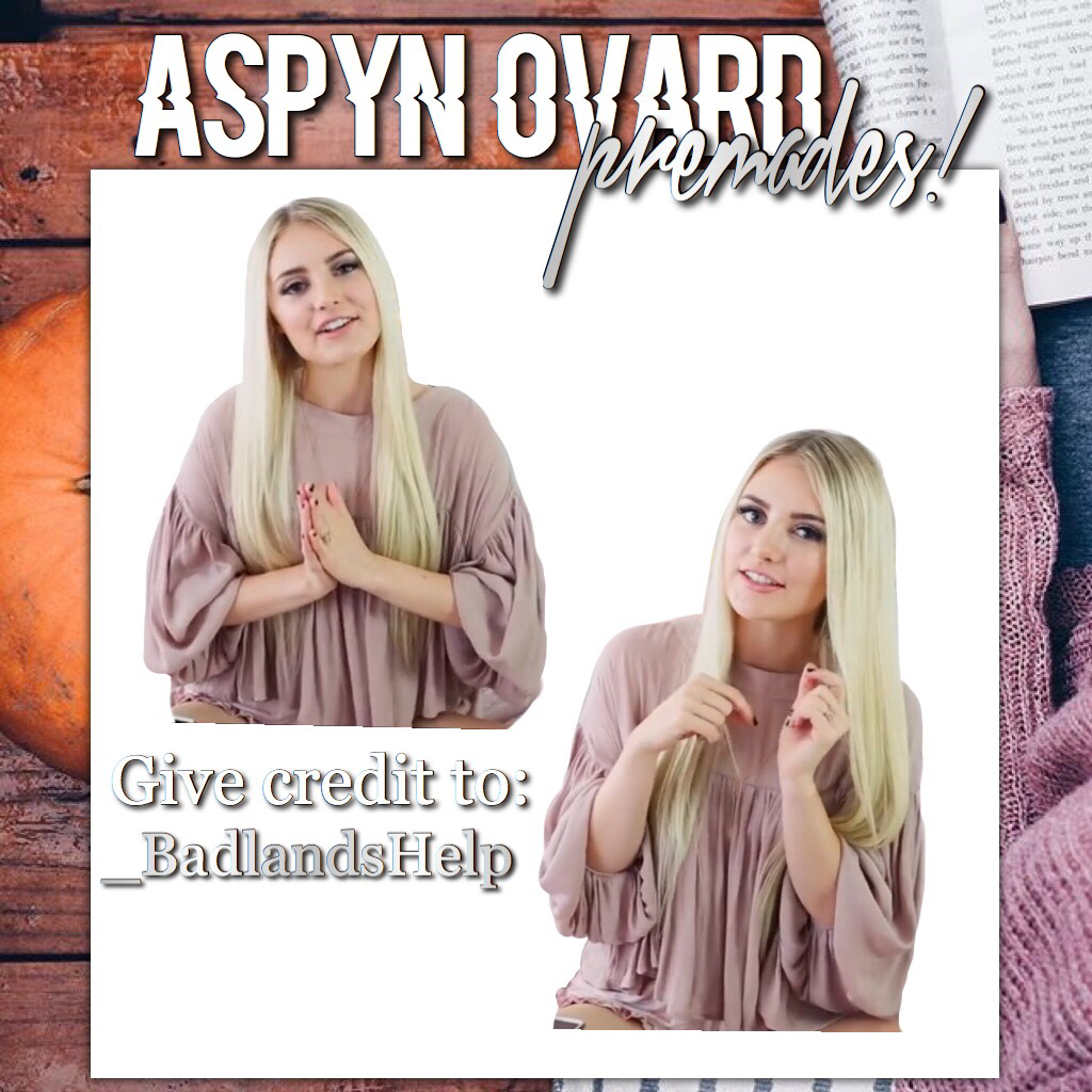 Aspyn! Give credit or be blocked💛