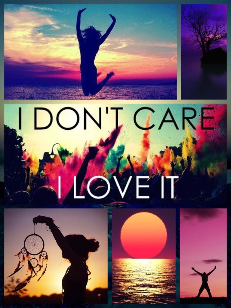 I don't care! I love it!