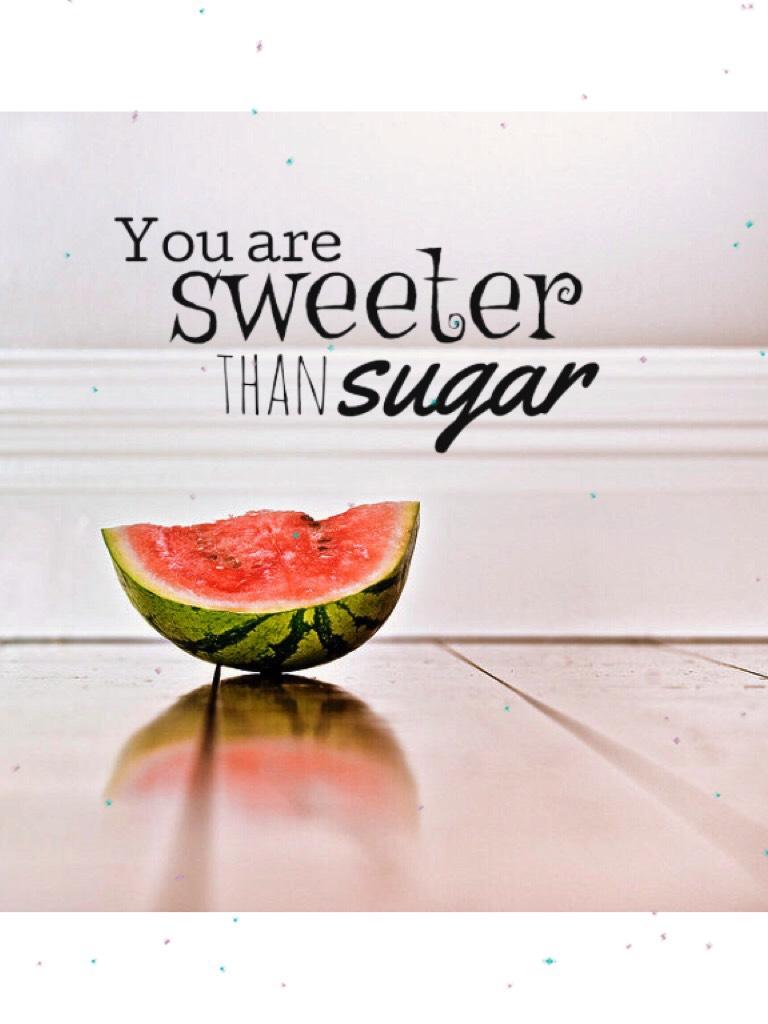 🌸Tap🌸
You are sweeter than sugar 😉😊