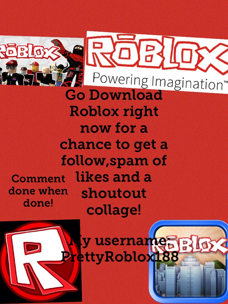 Go Download Roblox right now for a chance to get a follow,spam of likes and a shoutout collage!