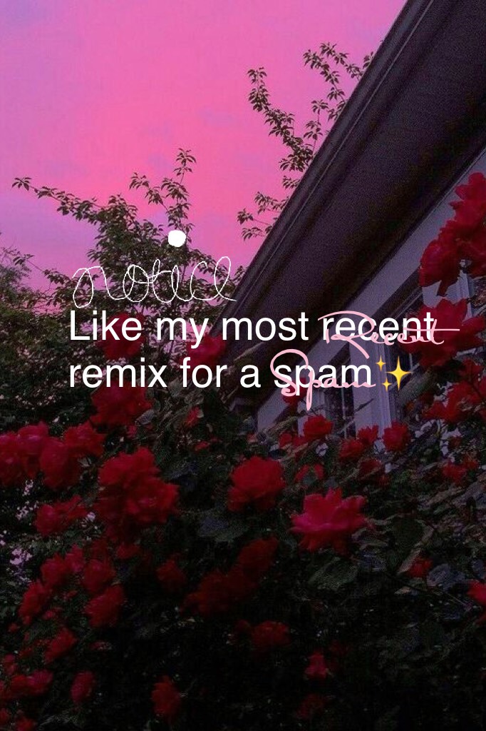 Like my most recent remix for a spam😅😅 It's that time again😂💃🏻💥 