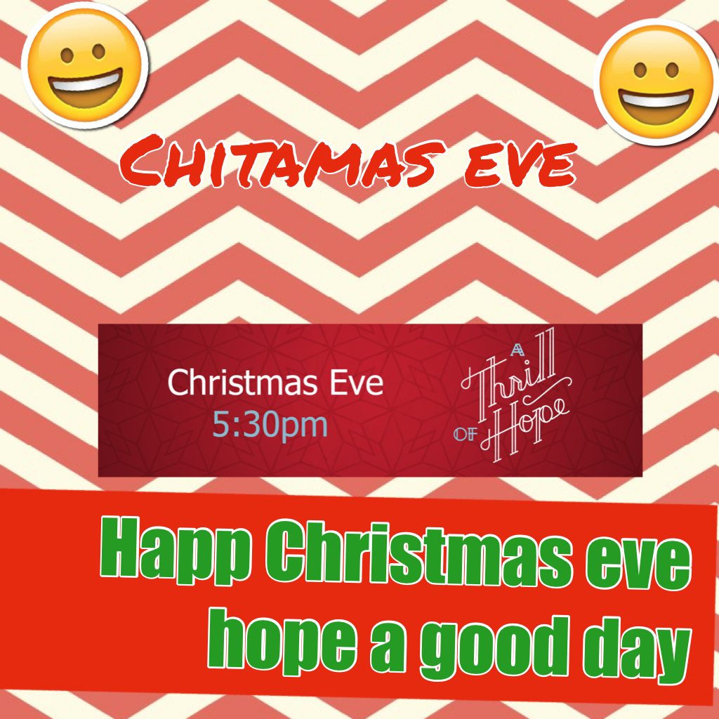 Happ Christmas eve hope a good day is here