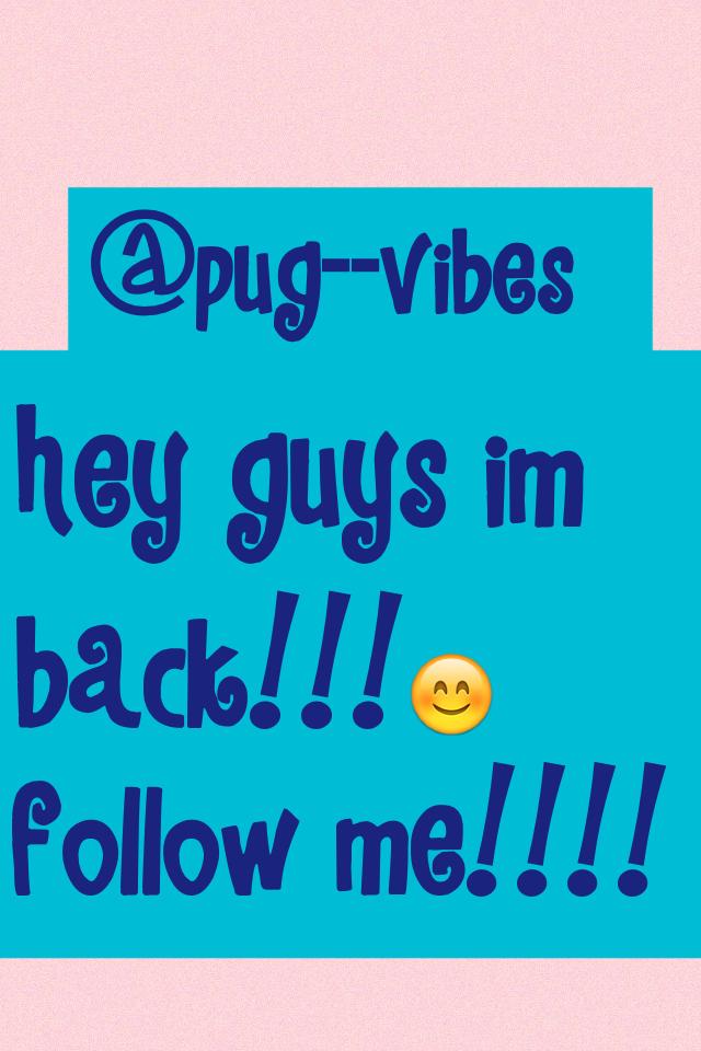 hey guys im back!!!😊
