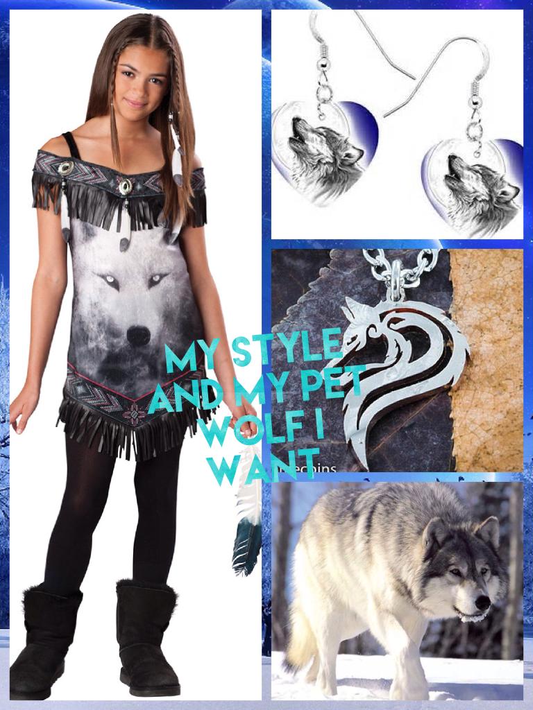 My style and my pet wolf I want