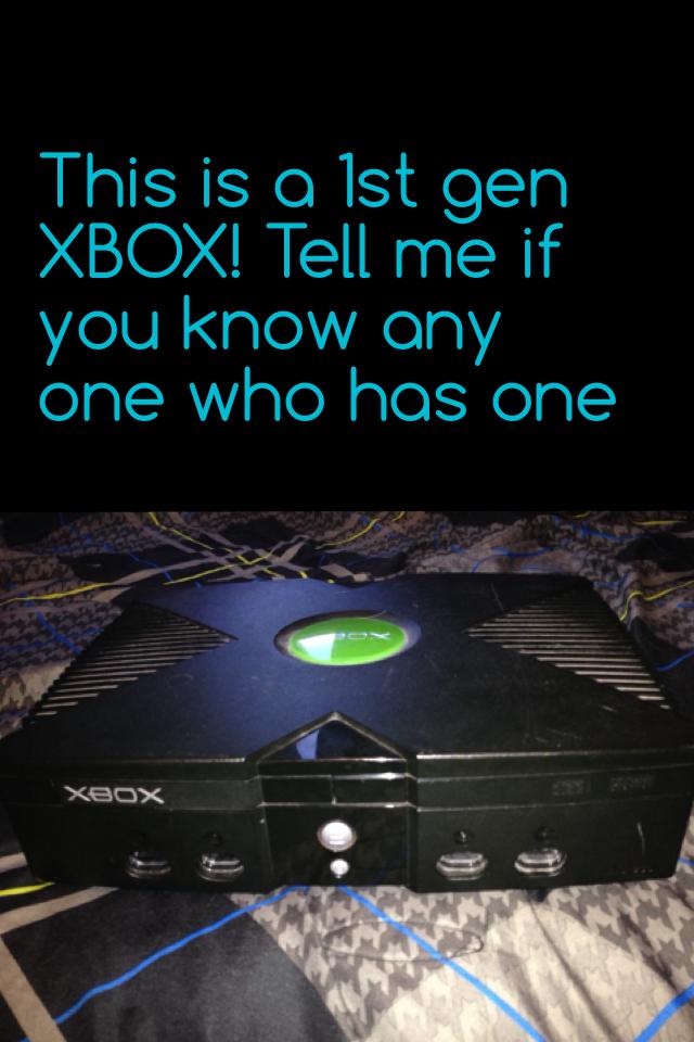 This is a 1st gen XBOX! Tell me if you know any one who has one