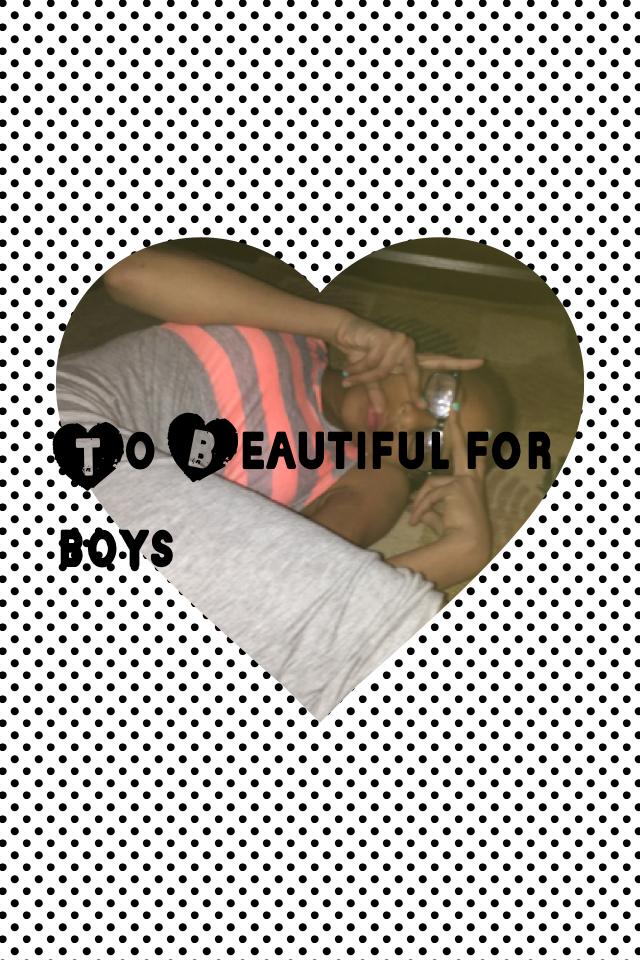 To Beautiful for boys
