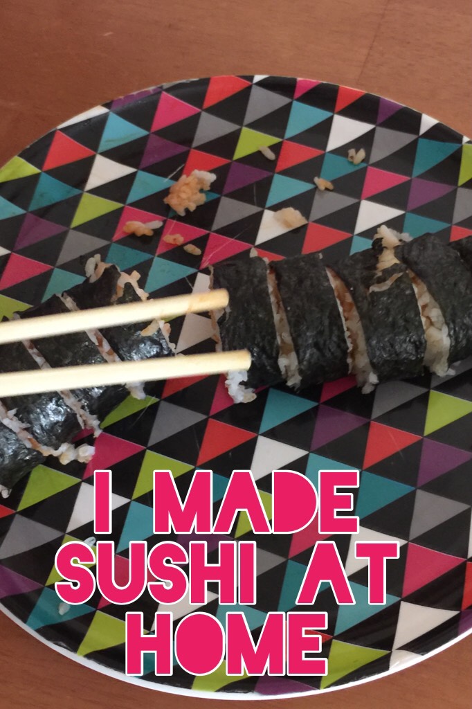 i made sushi at home