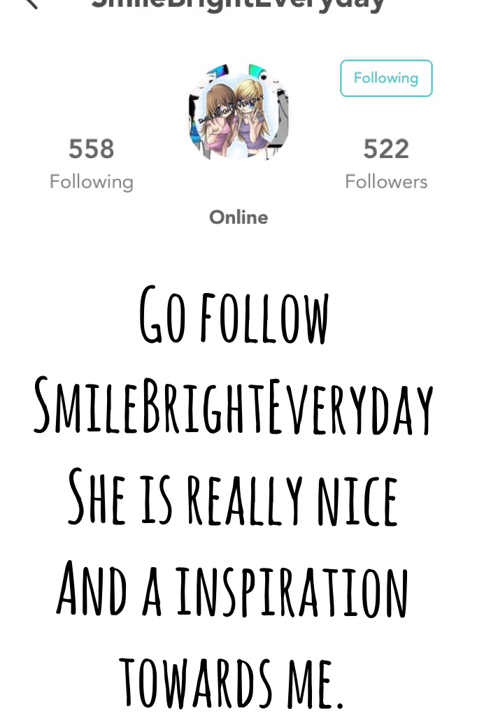Go follow
SmileBrightEveryday
She is really nice
And a inspiration towards me. 