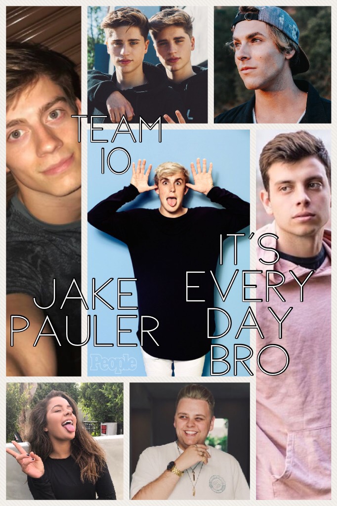 I love ❤️ team 10 and it IS every day bro-Jake Pauler #1