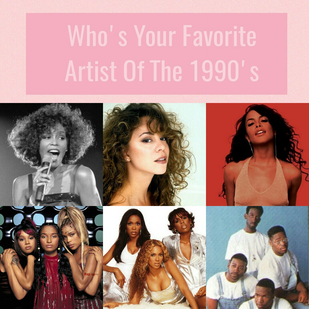my 3 most fav of the 90's are mariah carey, whitney houston and michael jackson