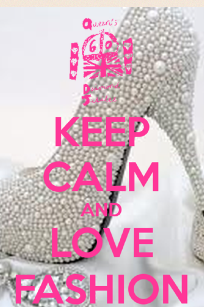 Keep calm and love fashion 