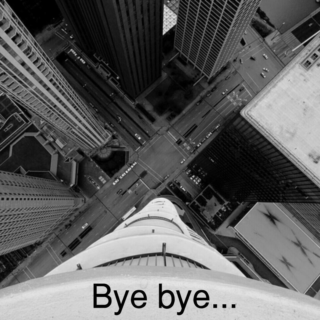 Bye bye... -Unknown 