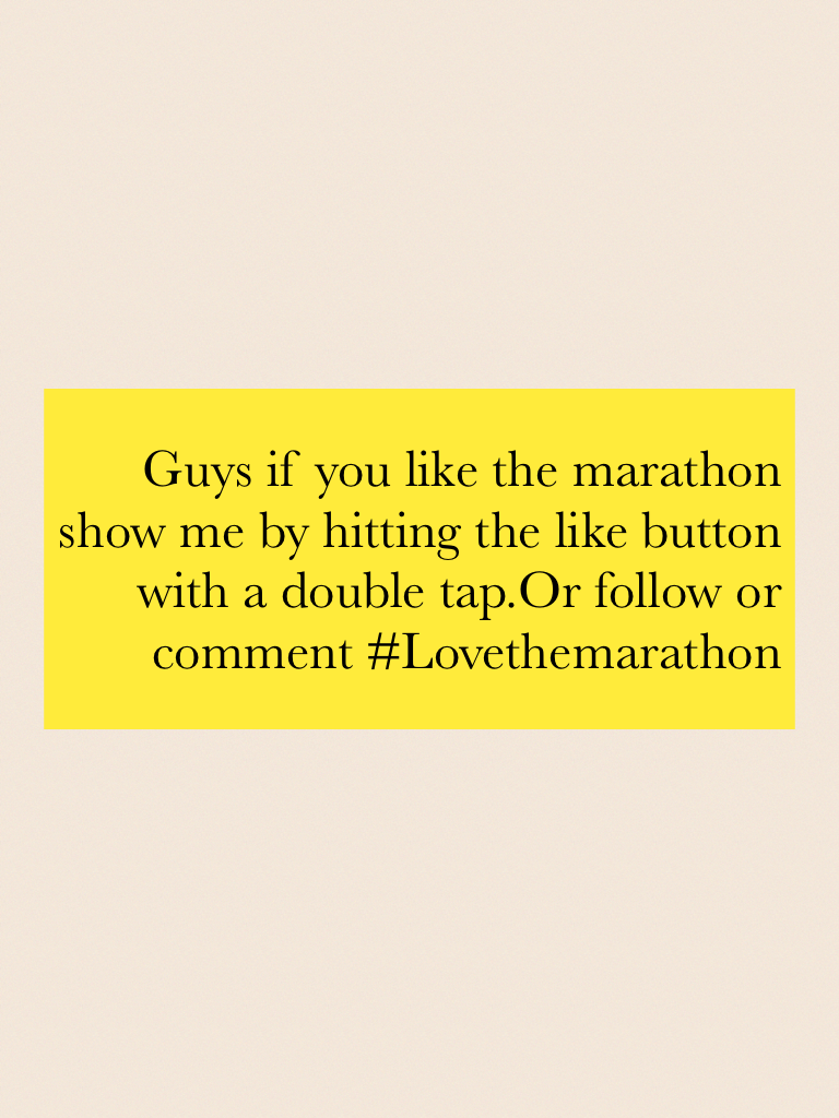 Guys if you like the marathon show me by hitting the like button with a double tap.Or follow or comment #Lovethemarathon