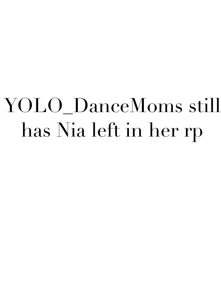 YOLO_DanceMoms still has Nia left in her rp