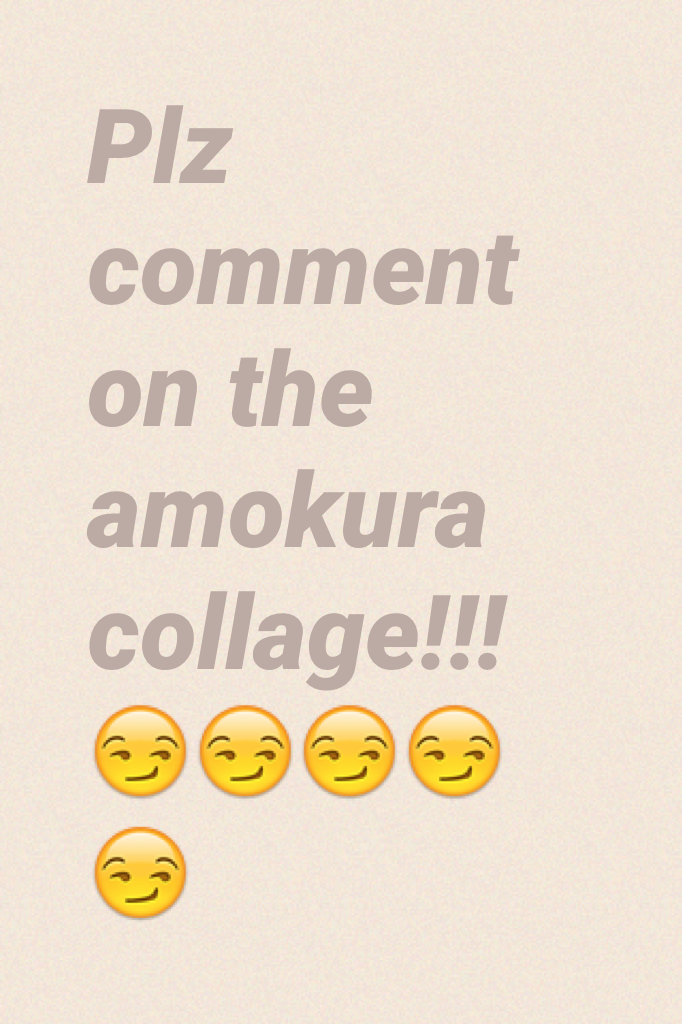 Plz comment on the amokura collage!!!
😏😏😏😏😏
