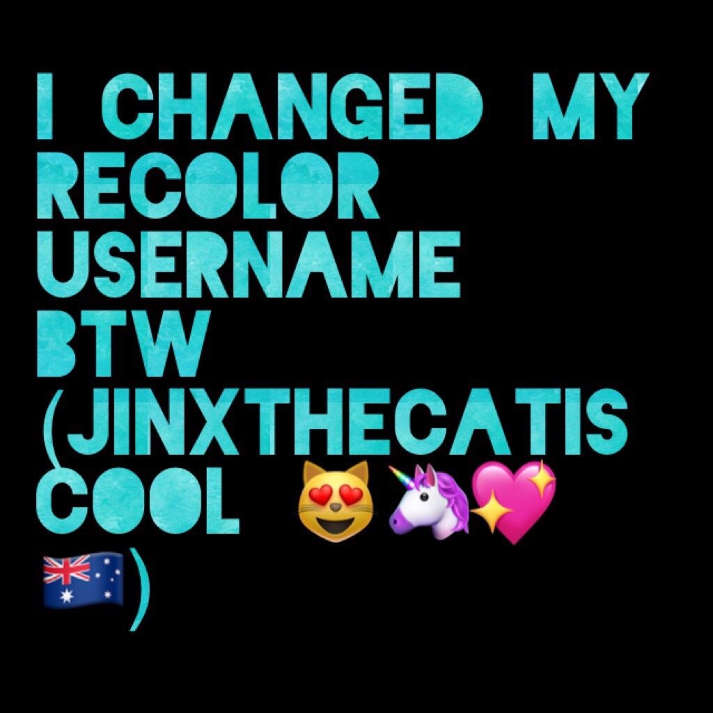 I changed my Recolor username Btw (JINXTHECATISCOOL 😻🦄💖🇦🇺)