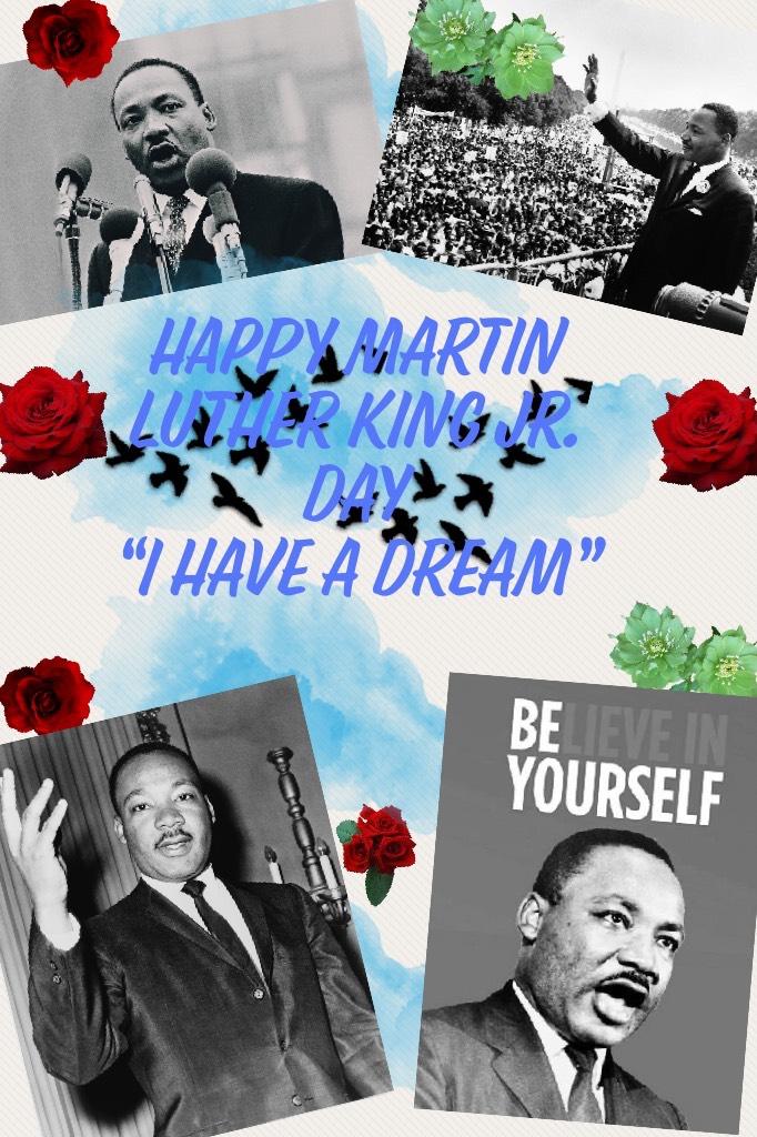 HAPPY MARTIN LUTHER KING JR. DAY
“I HAVE A DREAM” 💞💓💘💝