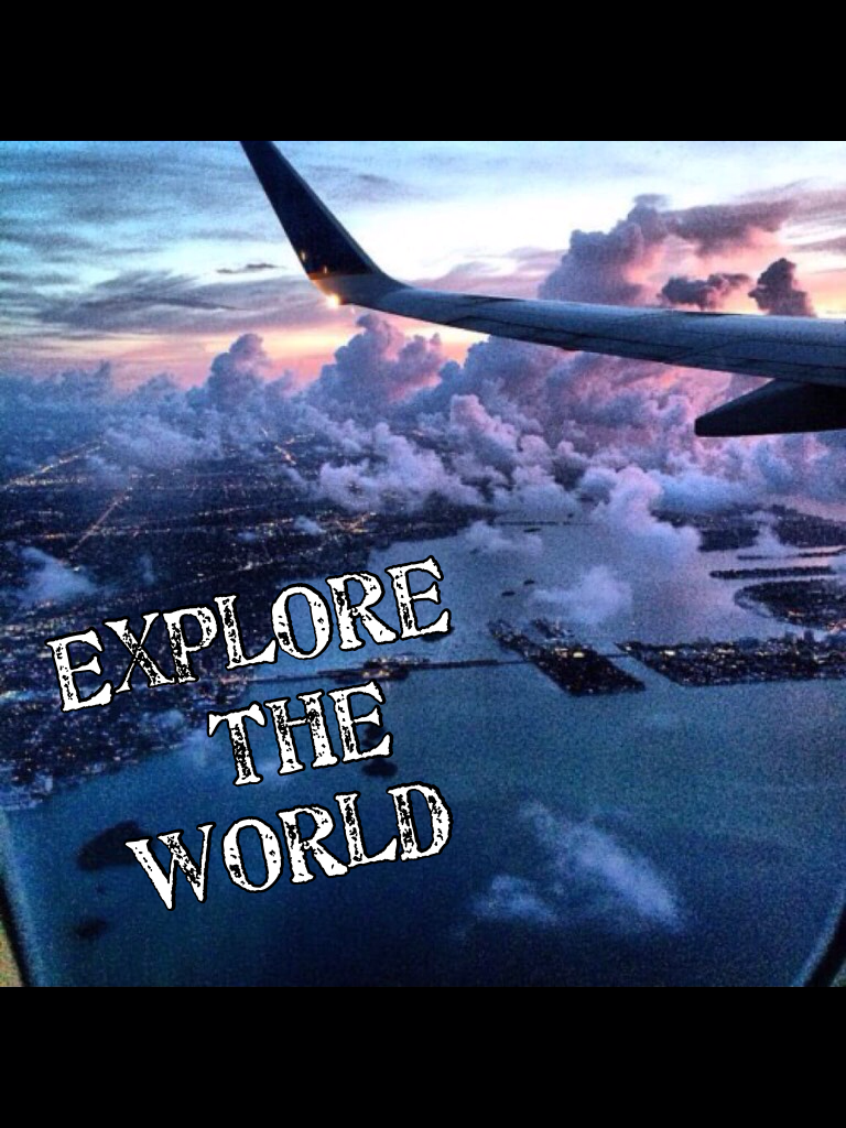 Explore
  The
World
