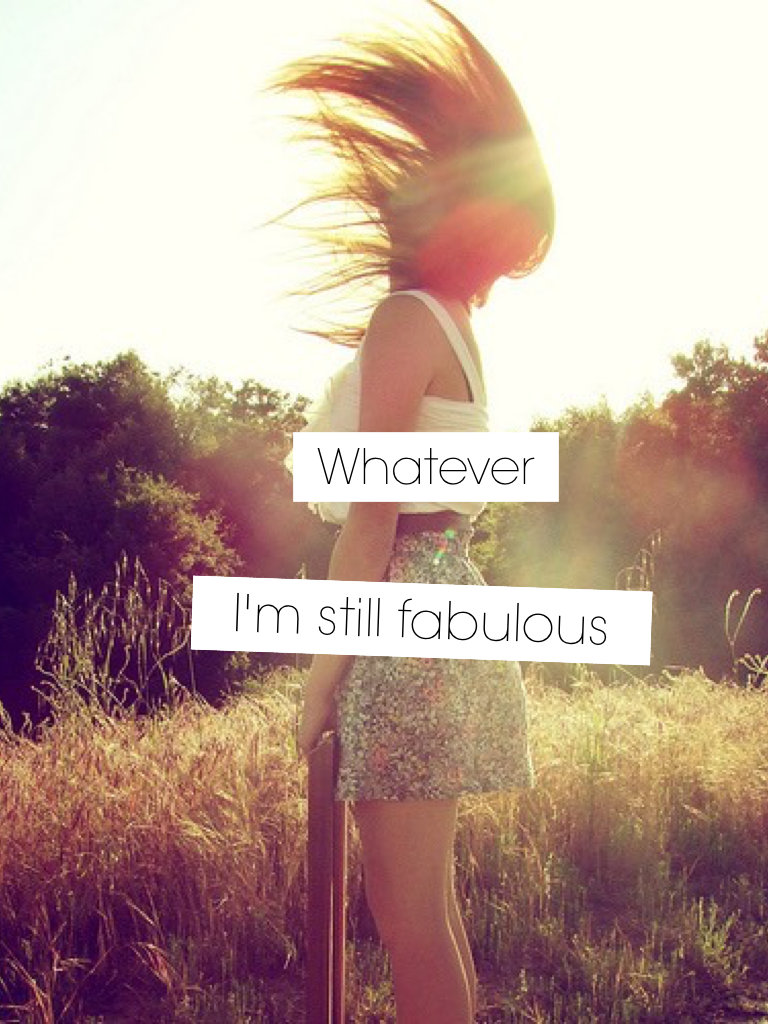 I'm still fabulous 