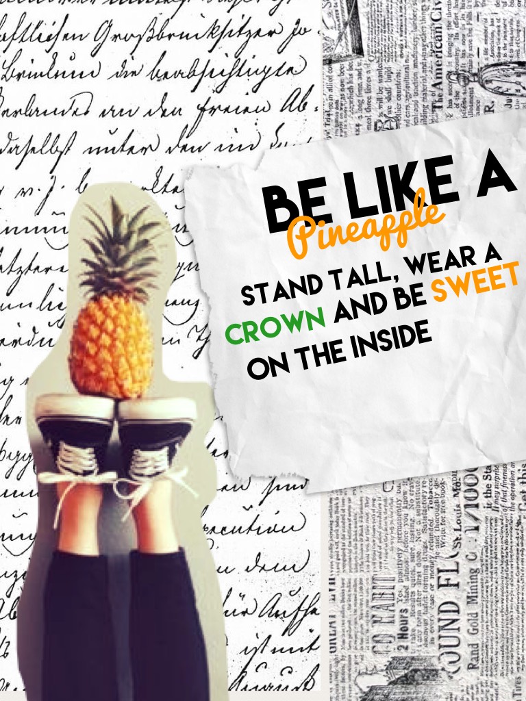 Be like a pineapple
