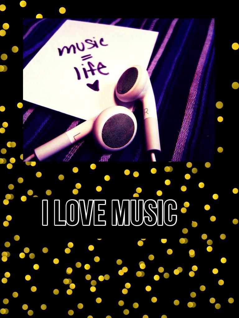 I love music 