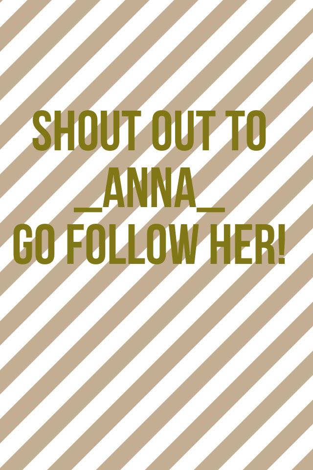 Shout out to 
_anna_
Go follow her!