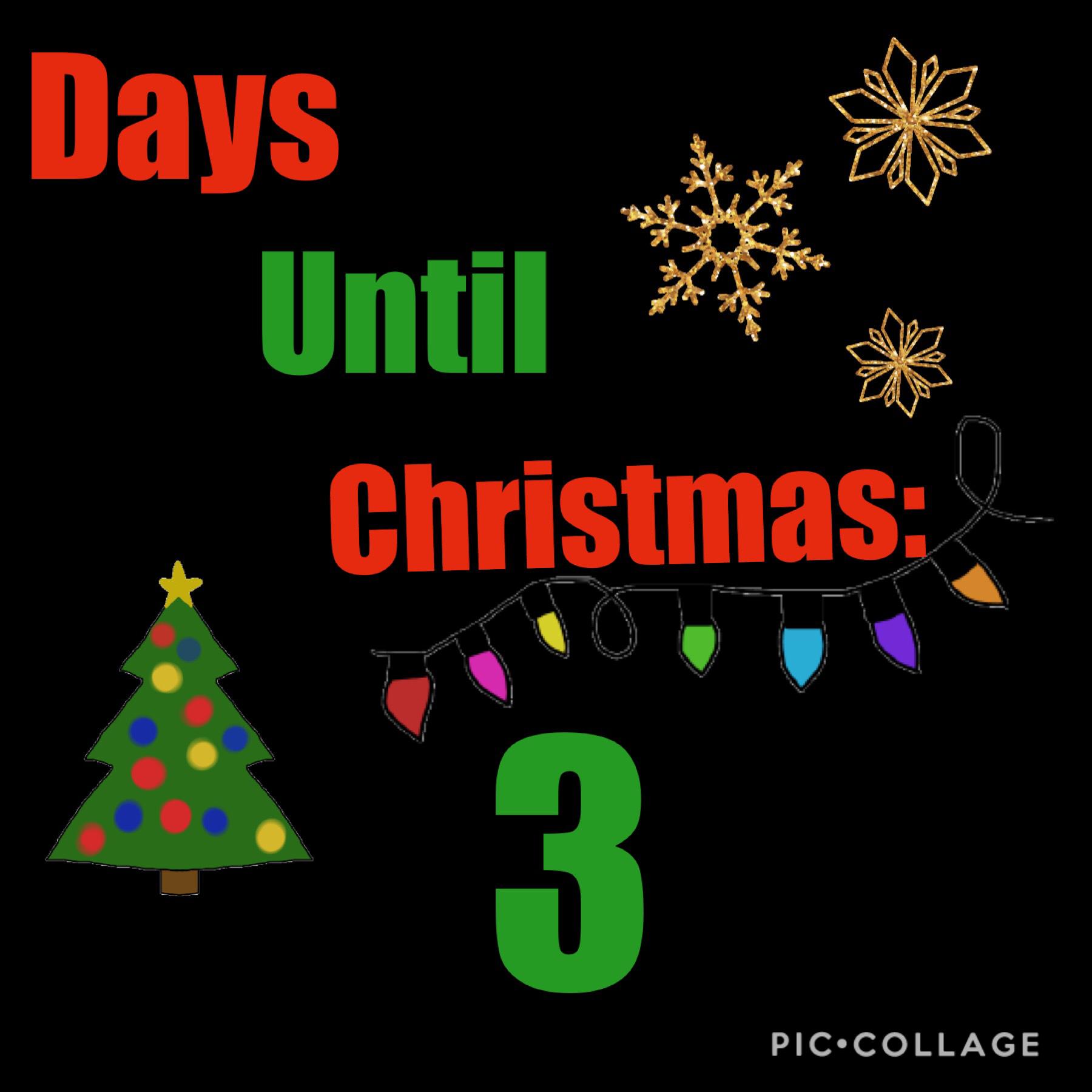 3 days until Christmas!!!