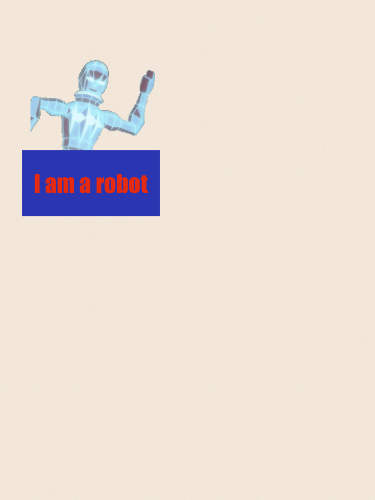 I am a robot