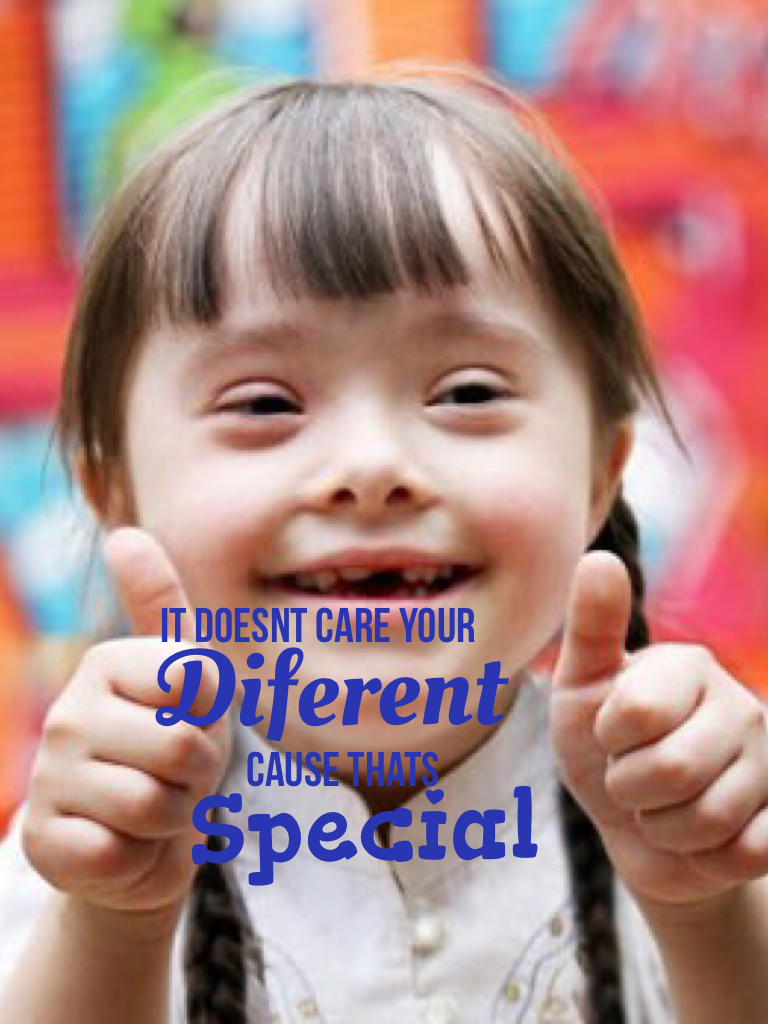 Be diferent,be Special ! 