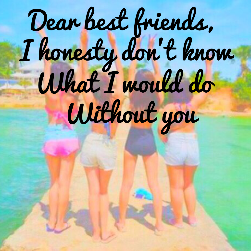 Dear best friends,
