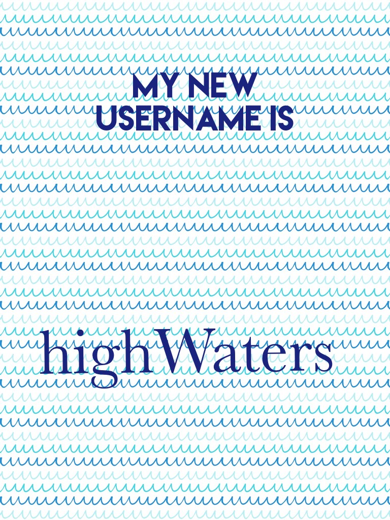 My New Username
highWaters